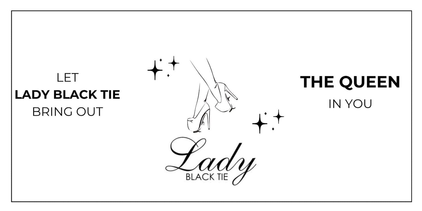 A black and white graphic banner with text reading 'LET LADY BLACK TIE BRING OUT' on the left, 'THE QUEEN IN YOU' on the right, and 'Lady BLACK TIE' at the bottom, surrounding a simple line drawing of high-heeled shoes and sparkles.